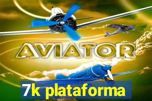 7k plataforma